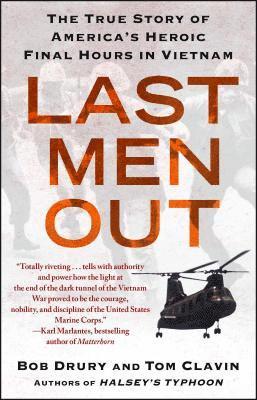 Bob Drury, Tom Clavin - Last Men Out: The True Story of America's Heroic Final Hours in Vietnam, Häftad