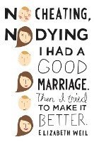 No Cheating, No Dying: I Had a Good Marriage. Then I Tried to Make It Better. 1