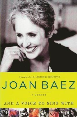 Joan Baez - And A Voice to Sing With: A Memoir, Häftad