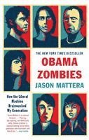 bokomslag Obama Zombies: How the Liberal Machine Brainwashed My Generation