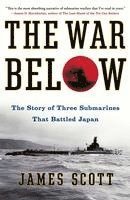 bokomslag The War Below: The Story of Three Submarines That Battled Japan