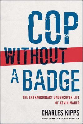 bokomslag Cop Without a Badge: The Extraordinary Undercover Life of Kevin Maher