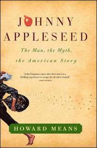 bokomslag Johnny Appleseed: The Man, the Myth, the American Story