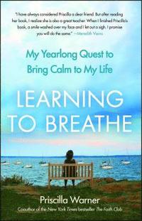 bokomslag Learning to Breathe: My Yearlong Quest to Bring Calm to My Life