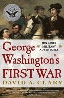David A. Clary - George Washington's First War, Häftad