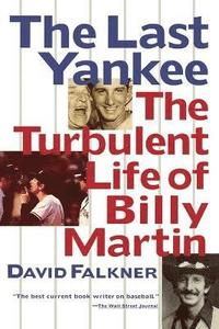 bokomslag The Last Yankee: The Turbulent Life of Billy Martin