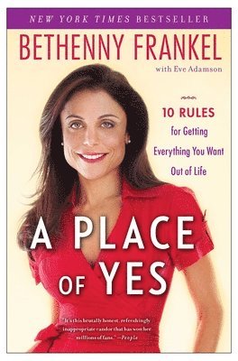 bokomslag A Place of Yes: 10 Rules for Getting Everything You Want Out of Life
