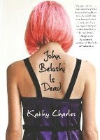 Kathy Charles - John Belushi Is Dead, Häftad