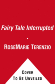 RoseMarie Terenzio - Fairy Tale Interrupted, Inbunden