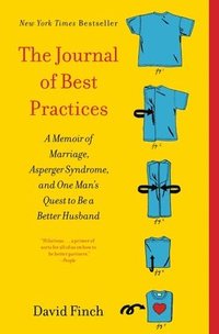 bokomslag The Journal of Best Practices: A Memoir of Marriage, Asperger Syndrome, and One Man's Quest to Be a Better Husband