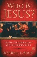 Who Is Jesus?: Linking the Historical Jesus with the Christ of Faith 1