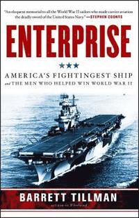 bokomslag Enterprise: America's Fightingest Ship and the Men Who Helped Win World War II
