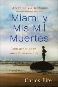 bokomslag Miami Y MIS Mil Muertes: Confesiones de Un Cubanito Desterrado
