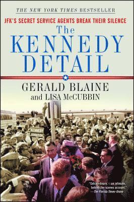 Gerald Blaine, Lisa McCubbin Hill - The Kennedy Detail: Jfk's Secret Service Agents Break Their Silence, Häftad