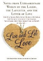 Buchanan Andrea, Andrea Buchanan - Live and Let Love: Notes from Extraordinary Women on the Layers, the Laughter, and the Litter of Love, Häftad