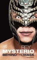 bokomslag Rey Mysterio: Behind the Mask