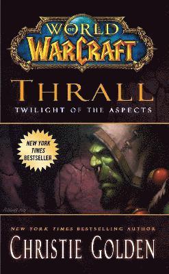 Christie Golden - World of Warcraft: Thrall: Twilight of the Aspects, Häftad