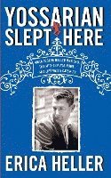 bokomslag Yossarian Slept Here: When Joseph Heller Was Dad, the Apthorp Was Home, and Life Was a Catch-22