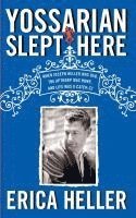 bokomslag Yossarian Slept Here: When Joseph Heller Was Dad, the Apthorp Was Home, and Life Was a Catch-22