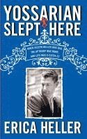 Erica Heller - Yossarian Slept Here: When Joseph Heller Was Dad, the Apthorp Was Home, and Life Was a Catch-22, Häftad