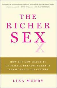 bokomslag The Richer Sex: How the New Majority of Female Breadwinners Is Transforming Sex, Love, and Family