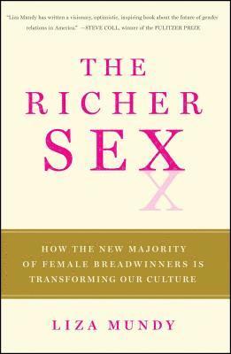 bokomslag The Richer Sex: How the New Majority of Female Breadwinners Is Transforming Sex, Love, and Family