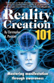 bokomslag Reality Creation 101: Mastering Manifestation Through Awareness