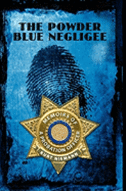 bokomslag The Powder Blue Negligee: Memoirs of a Probation Officer