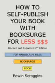 bokomslag How to Self-Publish Your Book with Booksurge for Less $$$: A Step-by-Step Guide for Designing & Formatting Your Microsoft Word Book to POD & PDF Press