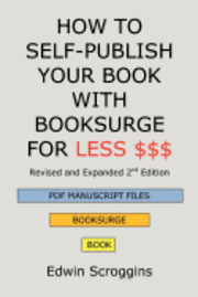 How to Self-Publish Your Book with Booksurge for Less $$$: A Step-by-Step Guide for Designing & Formatting Your Microsoft Word Book to POD & PDF Press 1