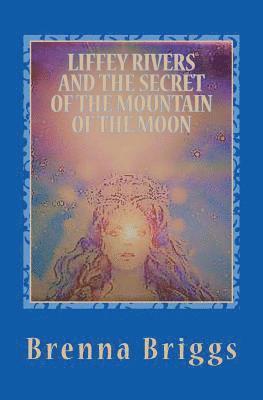 Liffey Rivers and the Secret of the Mountain of the Moon 1