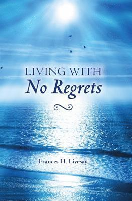 Living With No Regrets 1