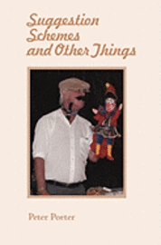 Suggestion Schemes and Other Things: Poems and Rhymes I have written over the years. 1