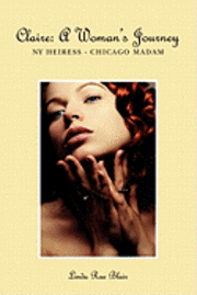 Claire: A Woman's Journey: NY Heiress - Chicago Madam 1