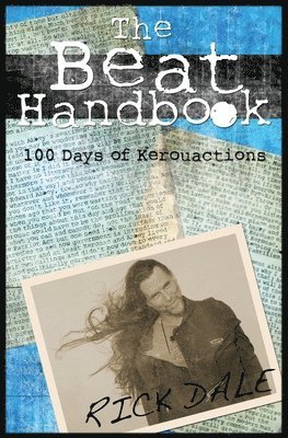 The Beat Handbook: 100 Days of Kerouactions 1