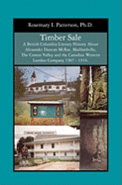 bokomslag Timber Sale: A British Columbia Literary History About Alexander Duncan McRae, Maillardville, The Comox Valley and the Canadian Wes