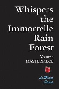 bokomslag Whispers The Immortelle Rain Forest: Volume Masterpiece