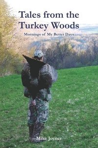 bokomslag Tales from the Turkey Woods: Mornings of My Better Days