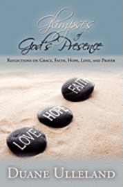 Duane Ulleland - Glimpses of God's Presence: Reflections on Grace, Faith, Hope, Love, and Prayer, Häftad