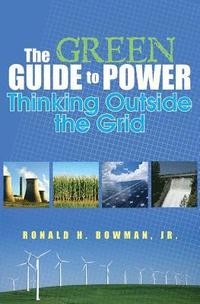 bokomslag The Green Guide to Power: Thinking Outside the Grid