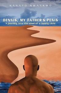 bokomslag Dennis, My Father's Penis