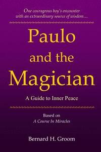bokomslag Paulo and the Magician: A Guide to Inner Peace based on A Course In Miracles