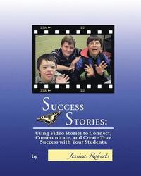 bokomslag Success Stories: Using Video Stories to Connect, Communicate, and Create True Success with Your Students