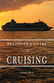 bokomslag Beginners Guide to Cruising: your personal planning guide