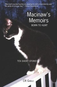 bokomslag Macinaw's Memoirs: Born To Hunt