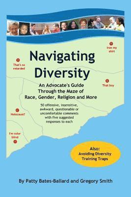 Gregory Smith, Patty Bates-Ballard - Navigating Diversity: An Advocate's Guide Through the Maze of Race, Gender, Religion and More, Häftad