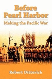 bokomslag Before Pearl Harbor: Making The Pacific War