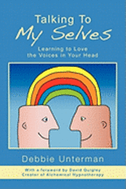 Talking To My Selves: Learning to Love the Voices in Your Head 1