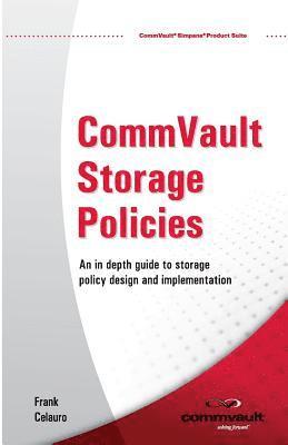 Madelyn Moalam, Evan Benjamin - CommVault Storage Policies: An in depth guide to storage policy design and implementation, Häftad