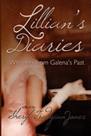 bokomslag Lillian's Diaries: Whispers From Galena's Past